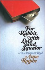 For Rabbit, with Love and Squalor