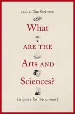 What Are the Arts and Sciences? - A Guide for the Curious