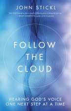 Follow the Cloud: Hearing God's Voice One Next Step at a Time