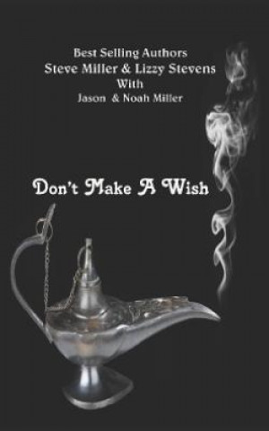 DONT MAKE A WISH