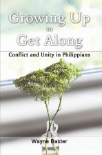 Growing Up to Get Along: Conflict and Unity in Philippians