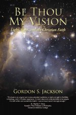 Be Thou My Vision: Light, Sight, and the Christian Faith