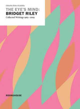 Eye's Mind: Collected Writings 1965-2009