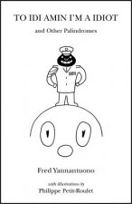 To IDI Amin I'm a Idiot and Other Palindromes