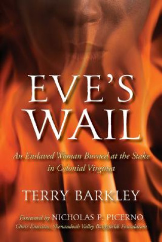 Eve's Wail: An Enslaved Woman Burned at the Stake in Colonial Virginia