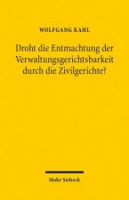 Droht die Entmachtung der Verwaltungsgerichtsbarkeit durch die Zivilgerichte?
