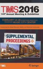 TMS 2016 145th Annual Meeting & Exhibition, Annual Meeting Supplemental Proceedings