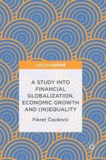 Study into Financial Globalization, Economic Growth and (In)Equality