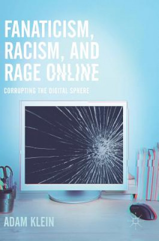 Fanaticism, Racism, and Rage Online