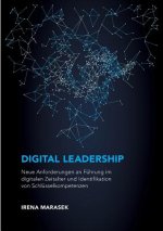 Digital Leadership. Neue Anforderungen an Führung im digitalen Zeitalter und Identifikation von Schlüsselkompetenzen