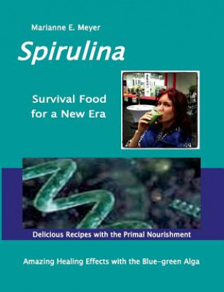SPIRULINA Survival Food for a New Era