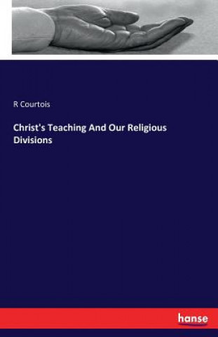 Christ's Teaching And Our Religious Divisions