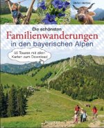 Die schönsten Familienwanderungen in den bayerischen Alpen. 50 Bergtouren von Berchtesgaden bis Füssen