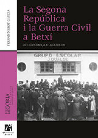 La Segona República i la Guerra Civil a Betxí : de l'esperança a la derrota