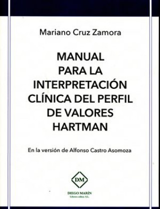 Manual para la interpretación clínica del perfil de valores Hartman : en la versión de Alfonso Castro Asomoza