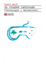 El jugador implicado: Videojuegos y narraciones