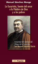 La Eucaristía, fuente del amor a la Palabra de Dios y a los pobres: Actualidad del mensaje del Obispo de la Eucaristía, San Manuel González García