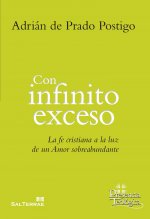 Con infinito exceso: La fe cristiana a la luz de un amor sobreabundante