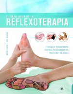 El Gran Libro de la Reflexoterapia: Técnicas de Reflexoterapia Corporal para Alcanzar una Vida Plena y Saludable