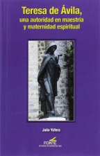TERESA DE AVILA UNA AUTORIDAD EN MAESTRIA Y MATERNIDAD
