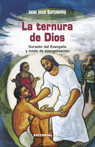 La ternura de Dios : Corazón del Evangelio y modo de evangelización