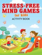 Stress-Free Mind Games For Kids Activity Book