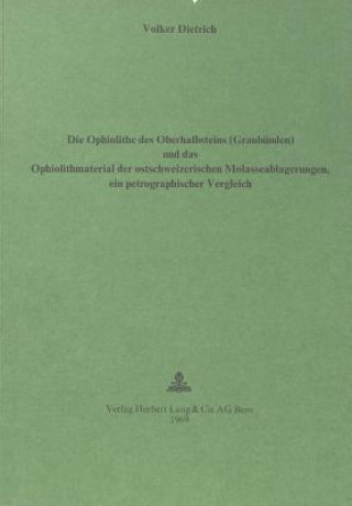 Die Ophiolithe des Oberhalbsteins (Graubuenden) und das Ophiolith-Material der ostschweizerischen Molasseablagerungen