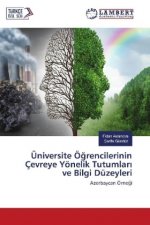 Üniversite Ögrencilerinin Çevreye Yönelik Tutumlar ve Bilgi Düzeyleri