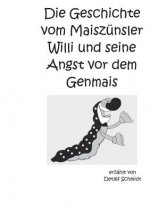 Geschichte vom Maiszunsler Willi und seine Angst vor dem Genmais
