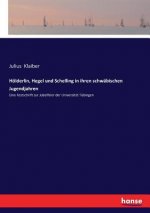 Hoelderlin, Hegel und Schelling in ihren schwabischen Jugendjahren