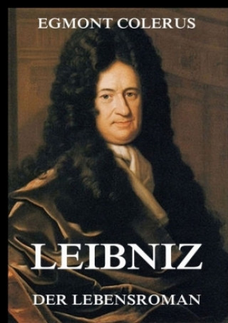 Leibniz - Ein Lebensroman