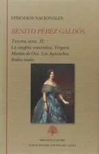 Episodios nacionales : Tercera serie II : La estafeta romántica ; Vergara ; Montes de Oca ; Los Ayacuchos ; Bodas reales