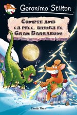 Geronimo Stilton. Compte amb la pell, arriba el Gran Barrabum!