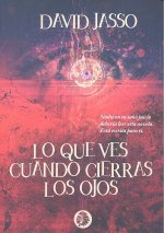 LO QUE NO VES CUANDO CIERRAS LOS OJOS