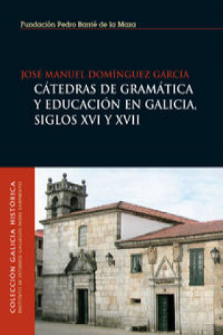 Cátedras de gramática y educación en Galicia : siglos XVI y XVII