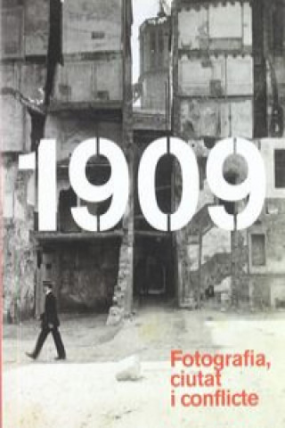 1909 : fotografia, ciutat i conflicte