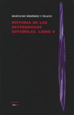 Historia de los Heterodoxos Espanoles, Libro V