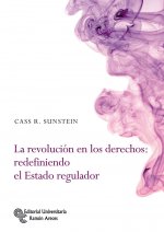 La revolución en los derechos : redefiniendo el estado regulados