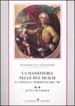 La massoneria nelle due Sicilie e i «fratelli» meridionali del '700.