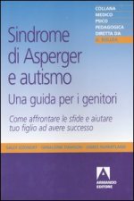 Sindrome di Asperger e autismo, una guida per i genitori. Come affrontare le sfide e aiutare tuo figlio ad avere successo