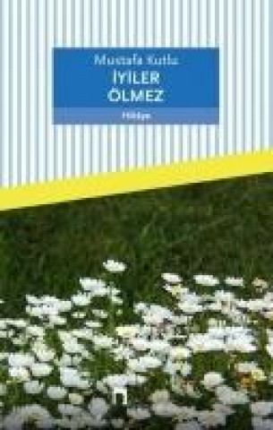 Iyiler Ölmez