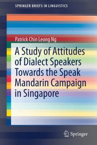 Study of Attitudes of Dialect Speakers Towards the Speak Mandarin Campaign in Singapore