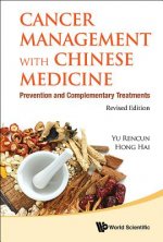 Cancer Management With Chinese Medicine: Prevention And Complementary Treatments (Revised Edition)