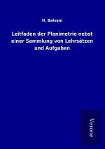 Leitfaden der Planimetrie nebst einer Sammlung von Lehrsätzen und Aufgaben