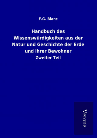 Handbuch des Wissenswürdigkeiten aus der Natur und Geschichte der Erde und ihrer Bewohner