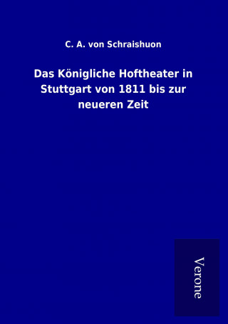 Das Königliche Hoftheater in Stuttgart von 1811 bis zur neueren Zeit