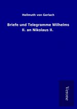 Briefe und Telegramme Wilhelms II. an Nikolaus II.