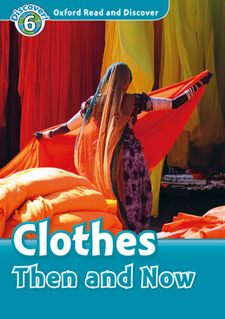 Oxford Read and Discover: Level 6: Clothes Then and Now Audio Pack