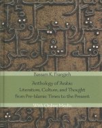 Anthology of Arabic Literature, Culture, and Thought from Pre-Islamic Times to the Present