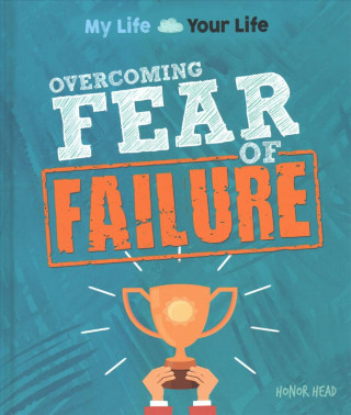 My Life, Your Life: Overcoming Fear of Failure